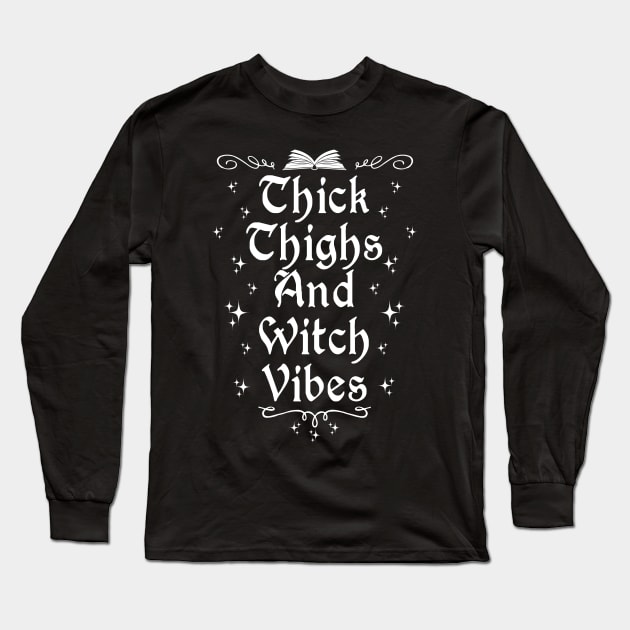 Thick Thighs Witch Vibes Long Sleeve T-Shirt by ShirtFace
